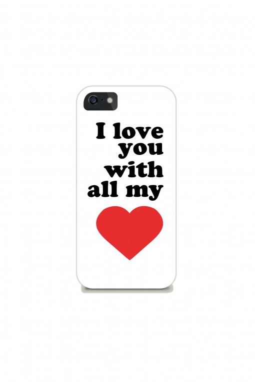Phone case I love you with all my heart