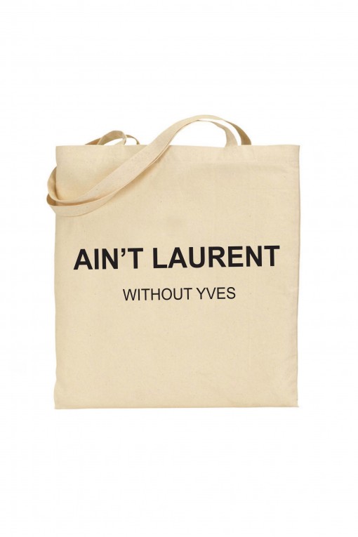 Tote bag Ain't Laurent without Yves