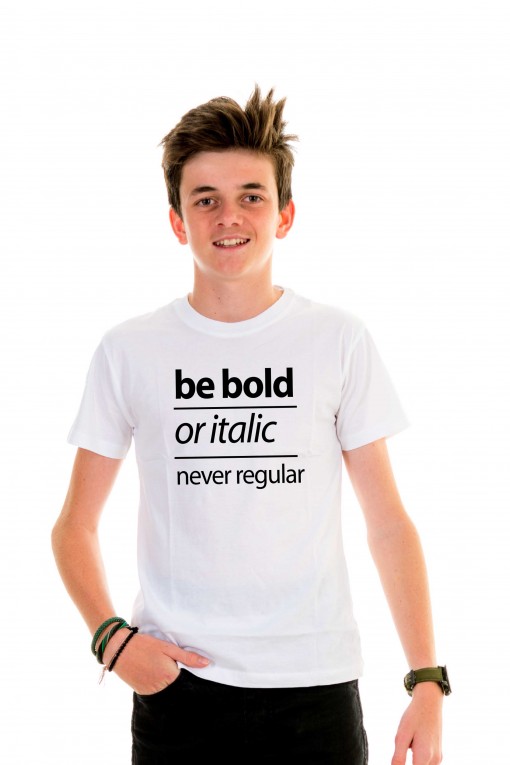 T-shirt kid Be bold or italic, never regular