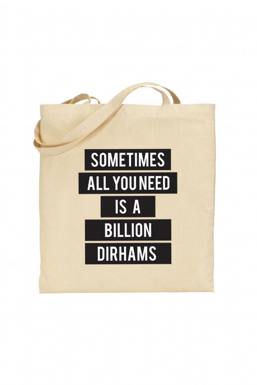 Tote bag Sometimes All You Need Is a Billion Dirhams
