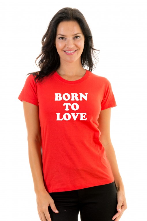 T-shirt Born To Love