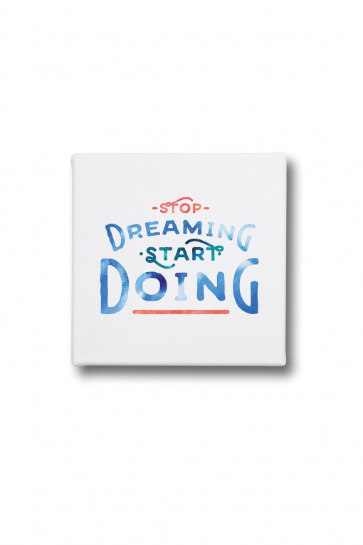 Canvas Stop Dreaming, Start Doing