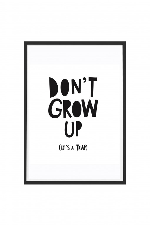 Poster with frame Don't Grow Up It's A Trap