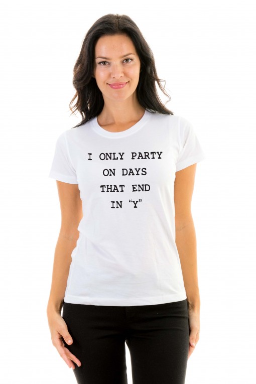 T-shirt I Only Party On Days That End In ''Y''