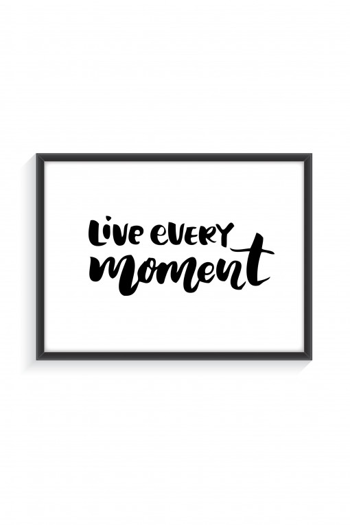 Poster with frame Live Every Moment