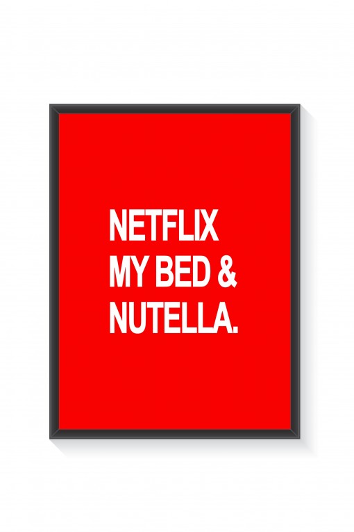 Poster with frame Netflix, my bed & nutella.