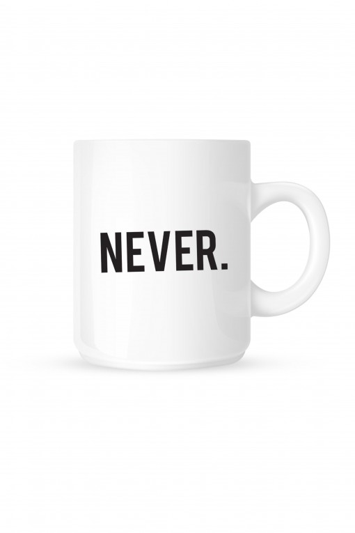 Mug NEVER.