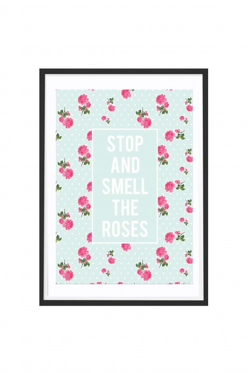 Poster with frame Stop And Smell The Roses
