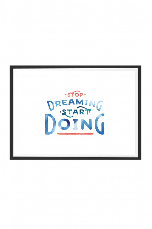 Poster with frame Stop Dreaming, Start Doing