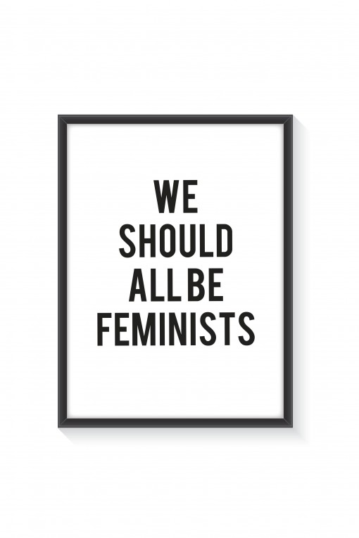 Poster with frame We Should All Be Feminists