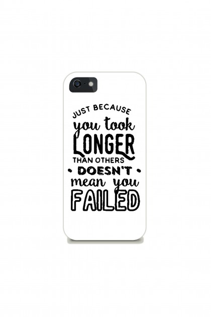Phone case Just Because You Took Longer