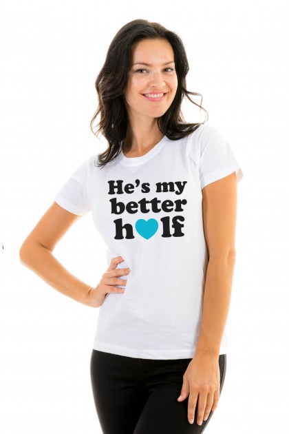 T-shirt He's My Better Half