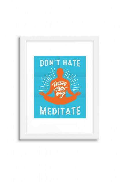 Poster with frame Don't hate meditate