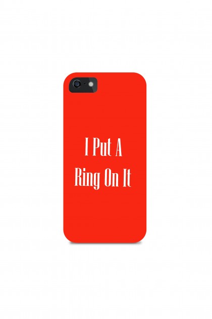 Phone case I Put A Ring On It