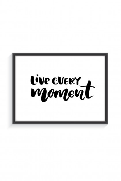 Poster with frame Live Every Moment