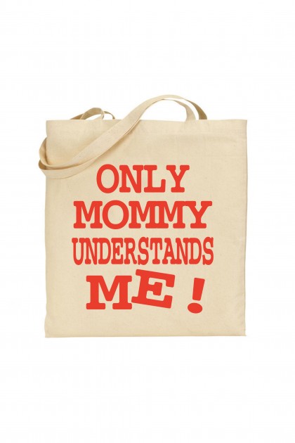 Tote bag Only Mommy understands me !
