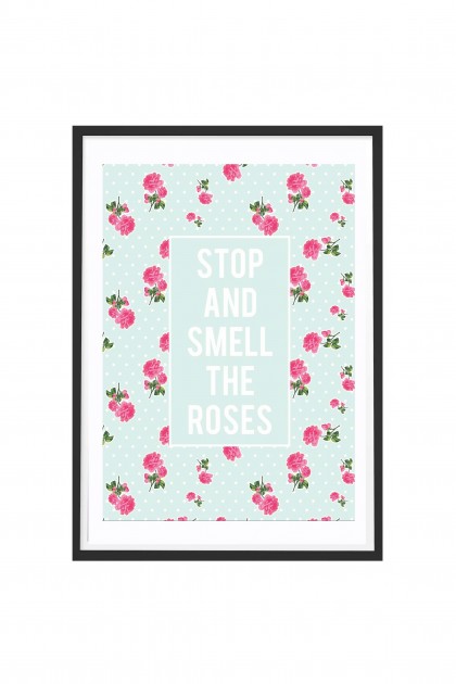 Poster with frame Stop And Smell The Roses