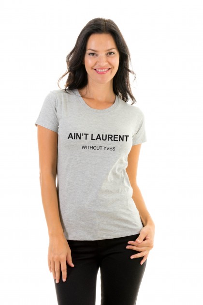 T-shirt Ain't Laurent without Yves