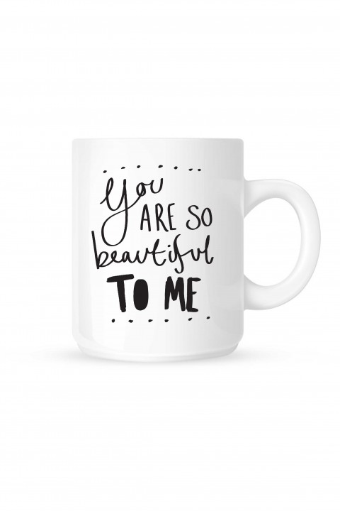 Mug You Are So Beautiful