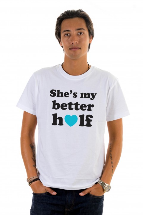 T-shirt She's My Better Half