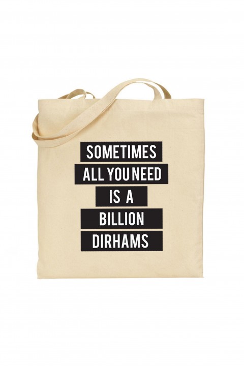 Tote bag Sometimes All You Need Is a Billion Dirhams