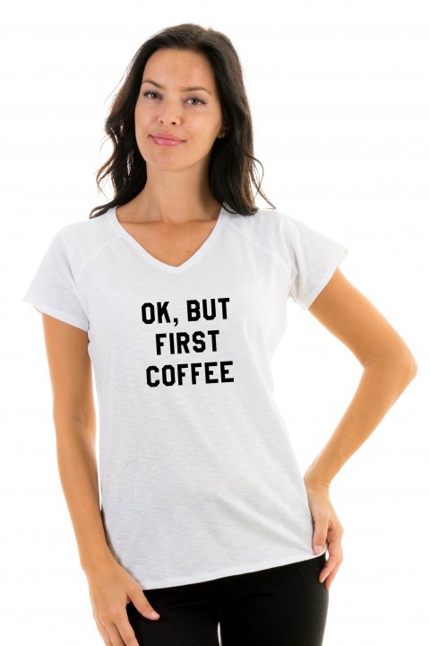 T-shirt v-neck OK, BUT FIRST COFFEE
