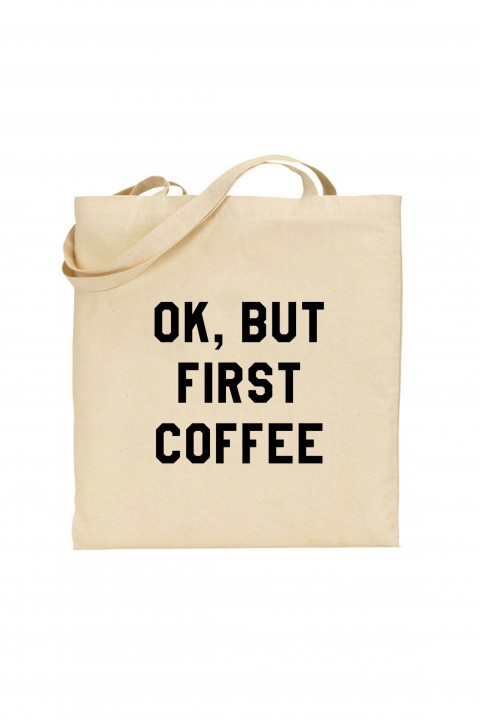 Tote bag OK, BUT FIRST COFFEE 