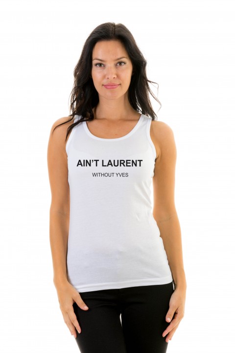 Tanktop Ain't Laurent without Yves